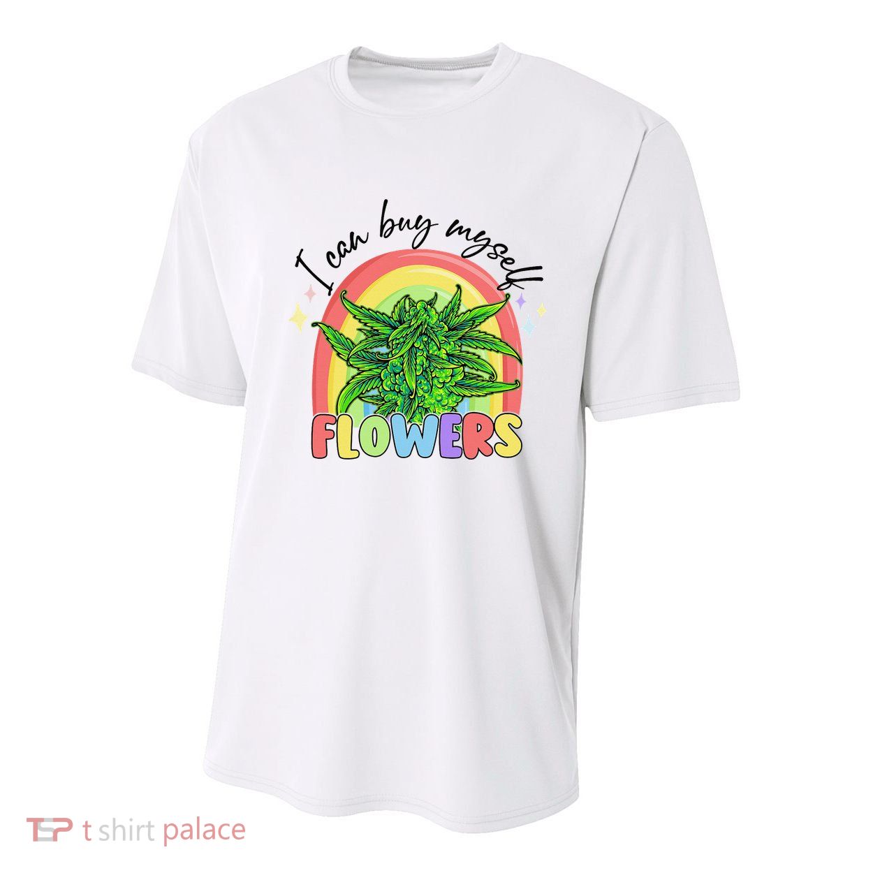 I Can Buy Myself Flowers Stoner Happy 420 Days Cannabis Youth Performance Sprint T-Shirt
