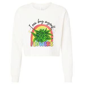 I Can Buy Myself Flowers Stoner Happy 420 Days Cannabis Cropped Pullover Crew