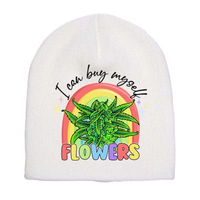 I Can Buy Myself Flowers Stoner Happy 420 Days Cannabis Short Acrylic Beanie