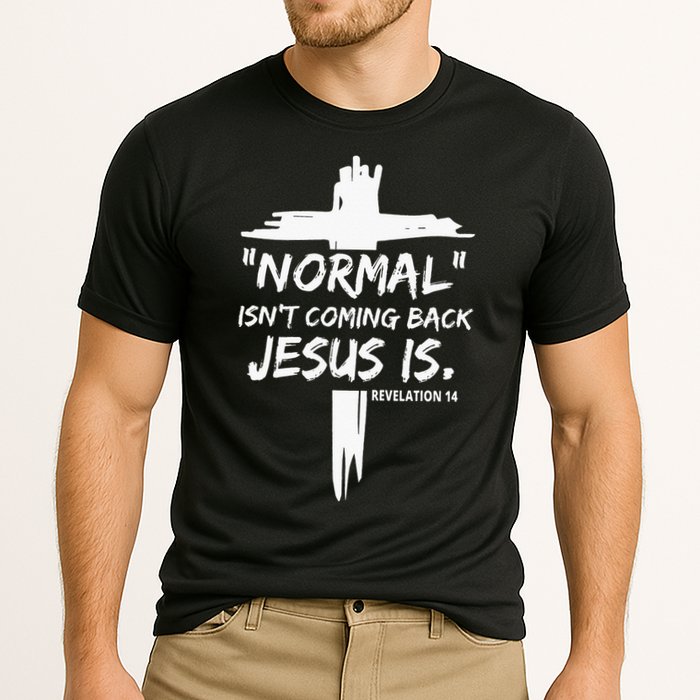 Isnt Coming Back Jesus Is Christian Normal Performance Shirt