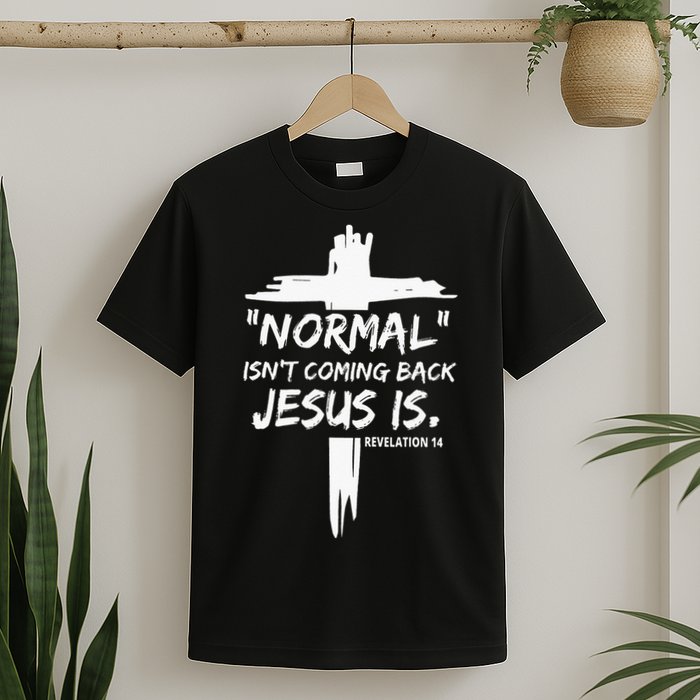 Isnt Coming Back Jesus Is Christian Normal T-Shirt