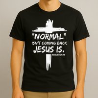 Isnt Coming Back Jesus Is Christian Normal T-Shirt