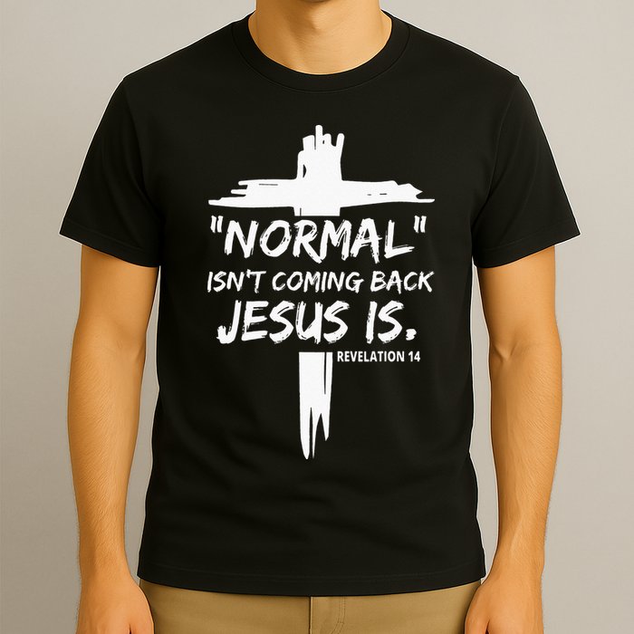 Isnt Coming Back Jesus Is Christian Normal T-Shirt