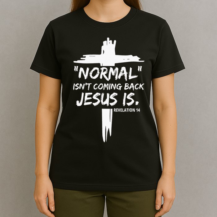 Isnt Coming Back Jesus Is Christian Normal T-Shirt
