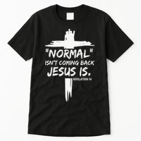 Isnt Coming Back Jesus Is Christian Normal Tall T-Shirt