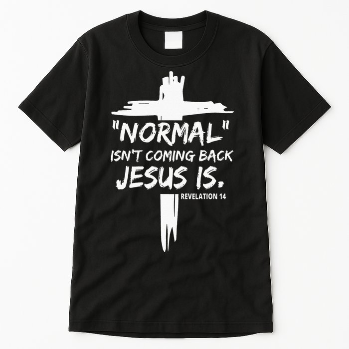 Isnt Coming Back Jesus Is Christian Normal Tall T-Shirt
