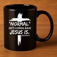 Isnt Coming Back Jesus Is Christian Normal 11oz C Handle Ceramic Mug