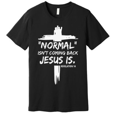 Isnt Coming Back Jesus Is Christian Normal Premium T-Shirt