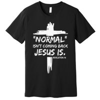 Isnt Coming Back Jesus Is Christian Normal Premium T-Shirt