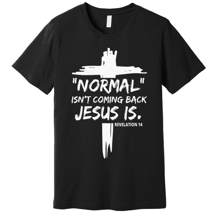 Isnt Coming Back Jesus Is Christian Normal Premium T-Shirt