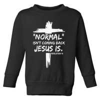 Isnt Coming Back Jesus Is Christian Normal Toddler Sweatshirt