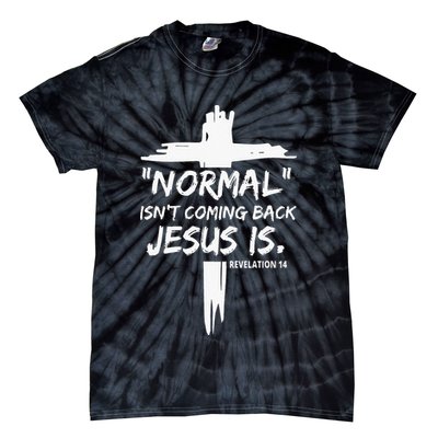 Isnt Coming Back Jesus Is Christian Normal Tie-Dye T-Shirt