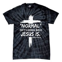 Isnt Coming Back Jesus Is Christian Normal Tie-Dye T-Shirt