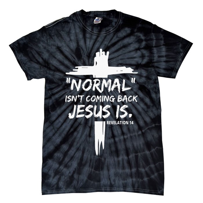 Isnt Coming Back Jesus Is Christian Normal Tie-Dye T-Shirt
