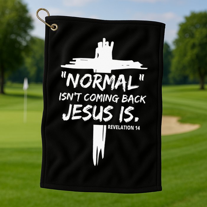 Isnt Coming Back Jesus Is Christian Normal Golf Towel