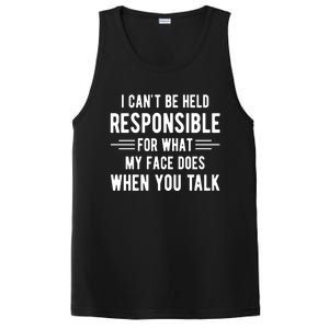 I Can't Be Held Responsible What My Face Does When You Talk Funny Gift PosiCharge Competitor Tank