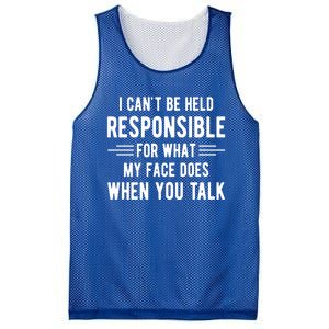 I Can't Be Held Responsible What My Face Does When You Talk Funny Gift Mesh Reversible Basketball Jersey Tank