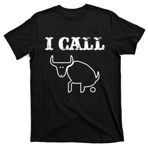 I Call Bull Shit T-Shirt