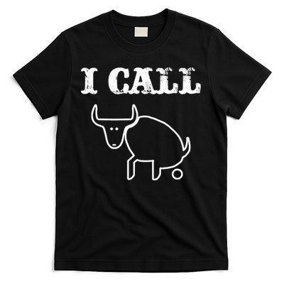 I Call Bull Shit T-Shirt
