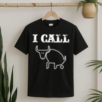I Call Bull Shit T-Shirt