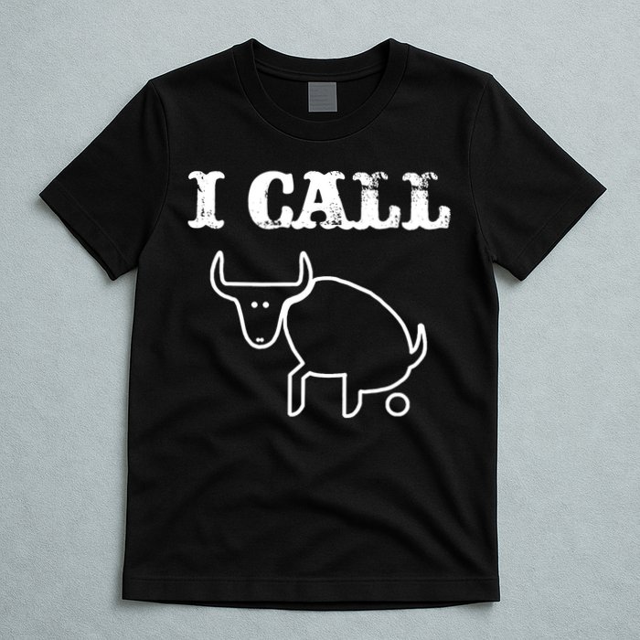 I Call Bull Shit T-Shirt
