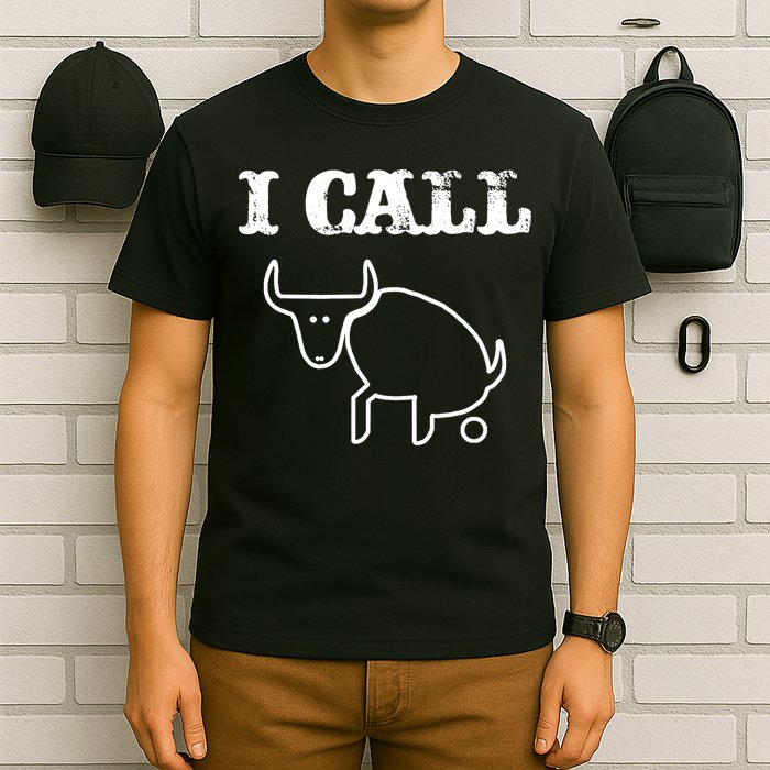 I Call Bull Shit T-Shirt