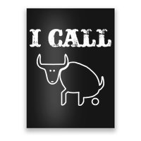 I Call Bull Shit Poster