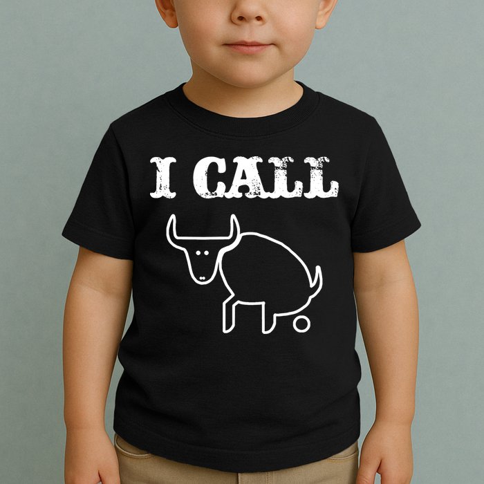 I Call Bull Shit Toddler T-Shirt