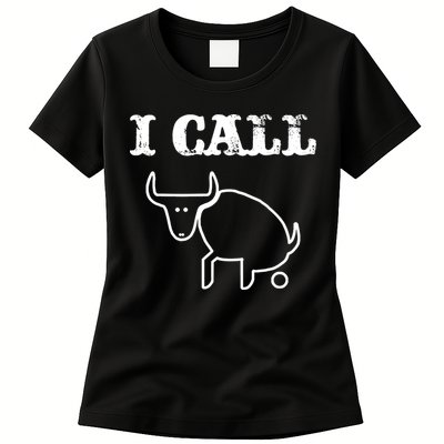 I Call Bull Shit Womens T-Shirt