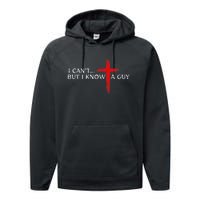 I CanT But I Know A Guy Jesus Cross Funny Christian Performance Fleece Hoodie