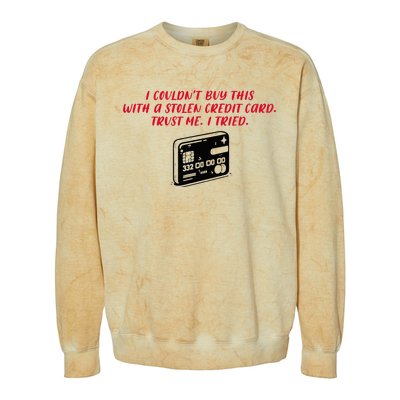 I CouldnT Buy This With A Stolen Credit Card Colorblast Crewneck Sweatshirt