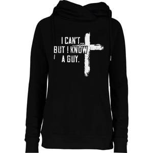 I CanT But I Know A Guy Womens Funnel Neck Pullover Hood