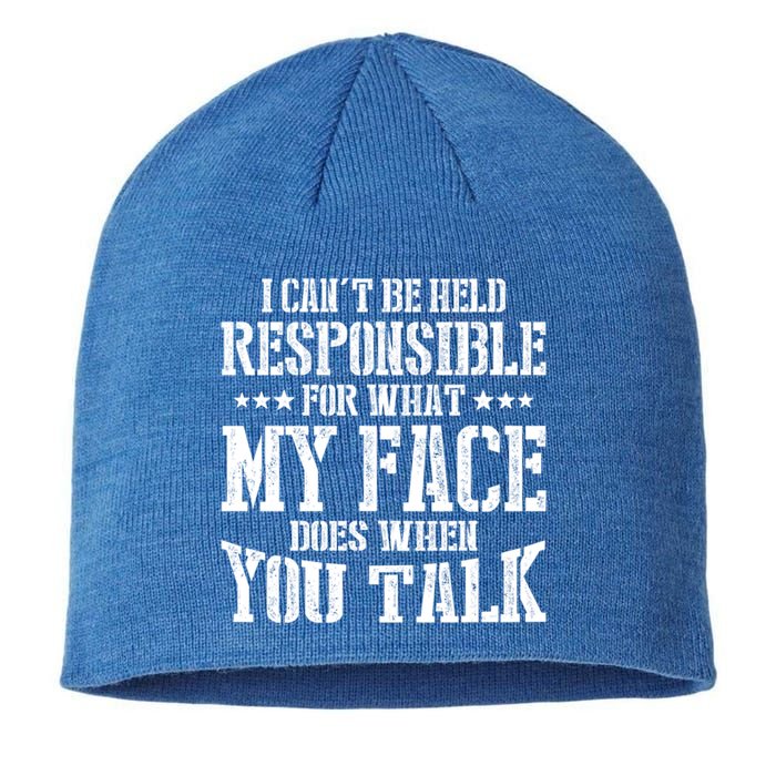 I Can't Be Held Responsible What My Face Does When You Talk Gift Sustainable Beanie