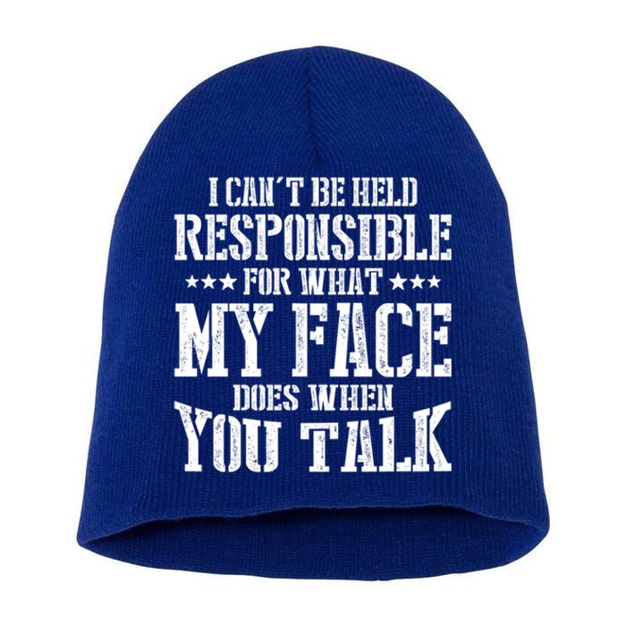 I Can't Be Held Responsible What My Face Does When You Talk Gift Short Acrylic Beanie