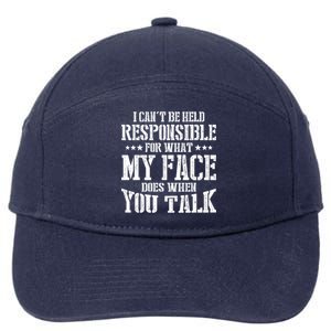 I Can't Be Held Responsible What My Face Does When You Talk Gift 7-Panel Snapback Hat