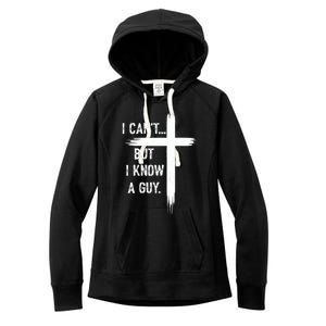 I CanT But I Know A Guy Christian Faith Believer Religious Women's Fleece Hoodie