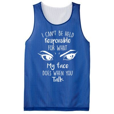 I Can't Be Held Responsible What My Face Does When You Talk Gift Mesh Reversible Basketball Jersey Tank