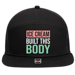 Ice Cream Built This Body Ice Cream Lover 7 Panel Mesh Trucker Snapback Hat