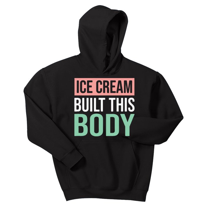 Ice Cream Built This Body Ice Cream Lover Kids Hoodie