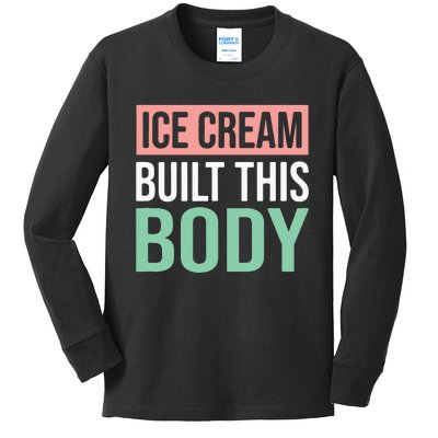 Ice Cream Built This Body Ice Cream Lover Kids Long Sleeve Shirt