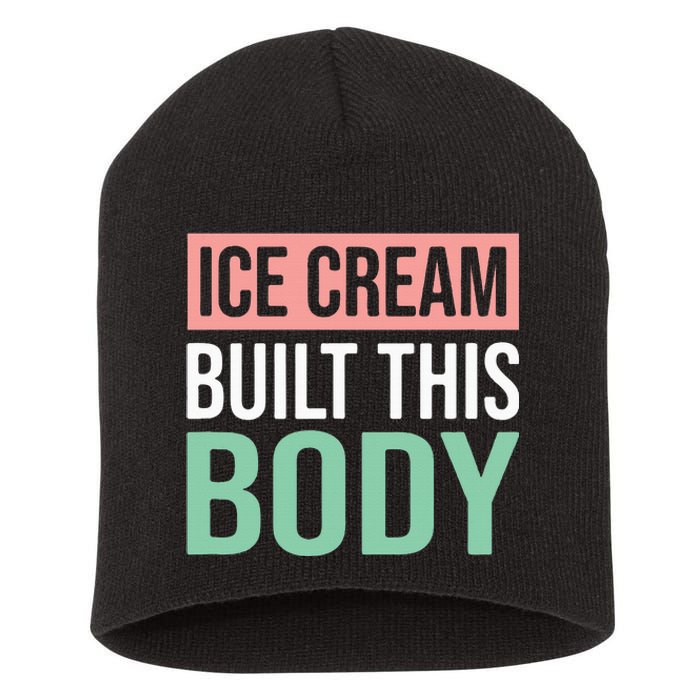 Ice Cream Built This Body Ice Cream Lover Short Acrylic Beanie