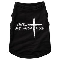 I CanT But I Know A Guy Cross Religious Jesus Christian Doggie Tank