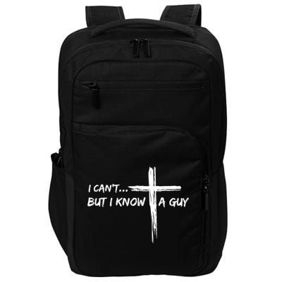 I CanT But I Know A Guy Cross Religious Jesus Christian Impact Tech Backpack