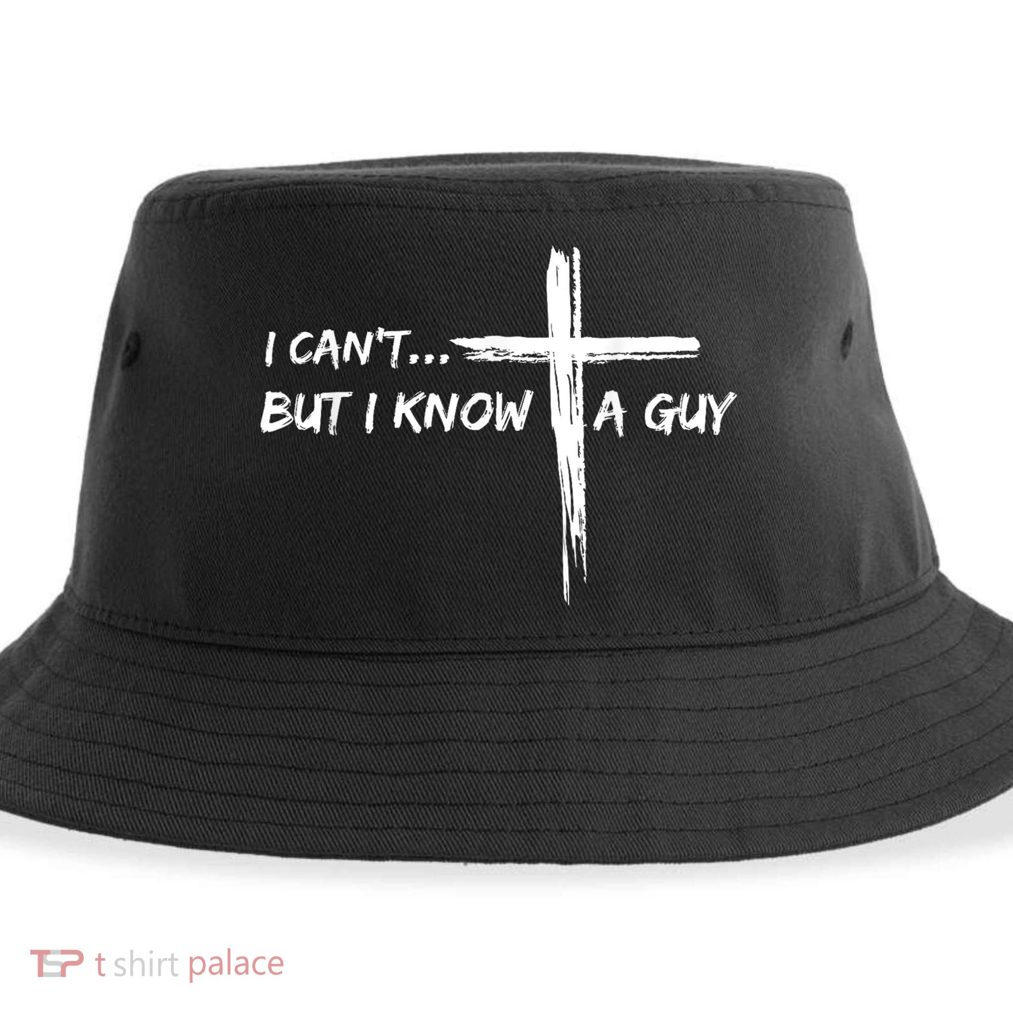 I CanT But I Know A Guy Cross Religious Jesus Christian Sustainable Bucket Hat