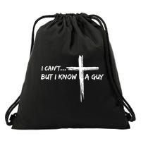 I CanT But I Know A Guy Cross Religious Jesus Christian Drawstring Bag
