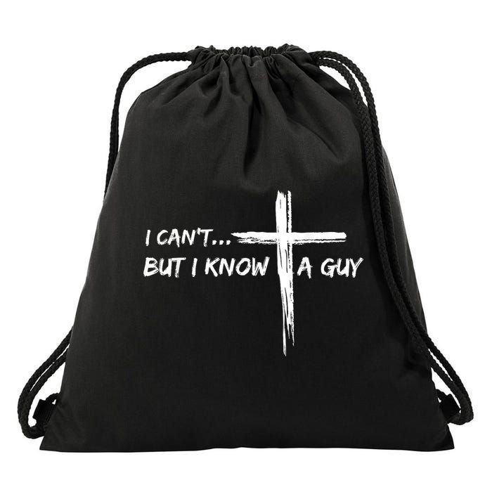 I CanT But I Know A Guy Cross Religious Jesus Christian Drawstring Bag