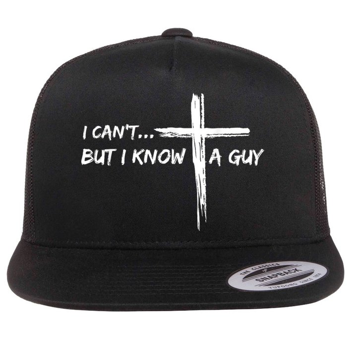 I CanT But I Know A Guy Cross Religious Jesus Christian Flatbill Hat