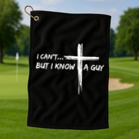 I CanT But I Know A Guy Cross Religious Jesus Christian Golf Towel