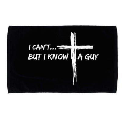 I CanT But I Know A Guy Cross Religious Jesus Christian Microfiber Hand Towel