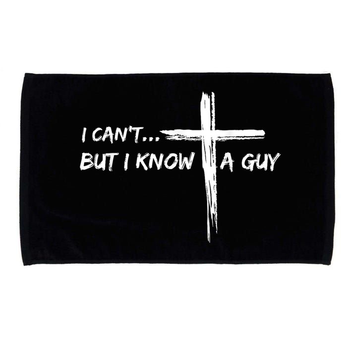 I CanT But I Know A Guy Cross Religious Jesus Christian Microfiber Hand Towel